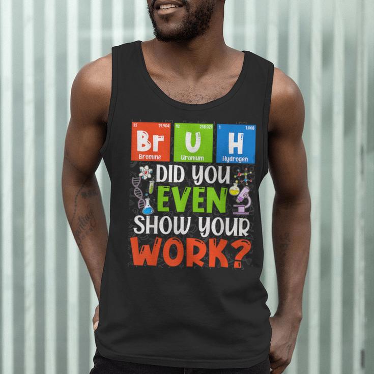 Bruh Did You Even Show Your Work For Science Teachers For Men Women Men Tank Top, novelty gifts, funny gifts Bruh Did You Even Show Your Work For Science Teachers For Men Women Men Tank Top, novelty gifts, funny gifts
