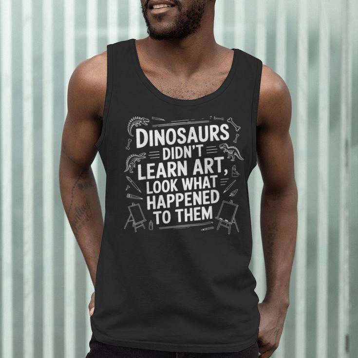 Dinosaurs Didn't Learn Art Artist Teacher Typography Men Tank Top, novelty gifts, funny gifts Dinosaurs Didn't Learn Art Artist Teacher Typography Men Tank Top, novelty gifts, funny gifts