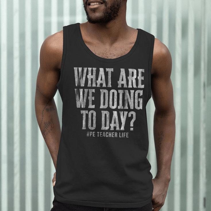 What Are We Doing Today PE Teacher Life Funny Men Women Kids Men Tank Top, novelty gifts, funny gifts
