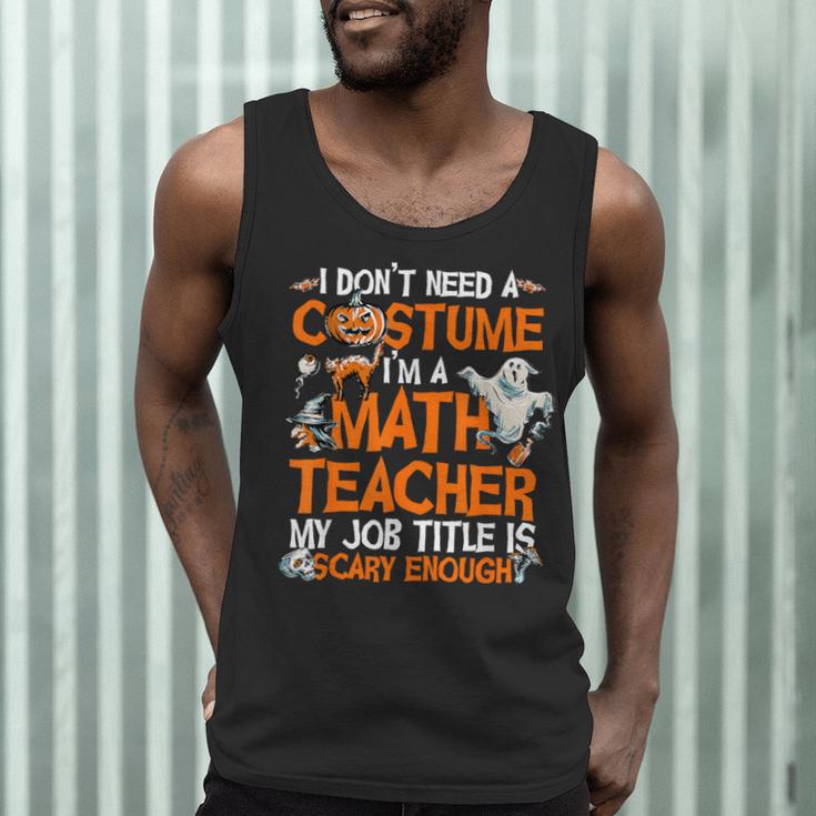 I Don't Need A Costume I'm Math Teacher Costume Halloween Men Women Men Tank Top, novelty gifts, funny gifts I Don't Need A Costume I'm Math Teacher Costume Halloween Men Women Men Tank Top, novelty gifts, funny gifts
