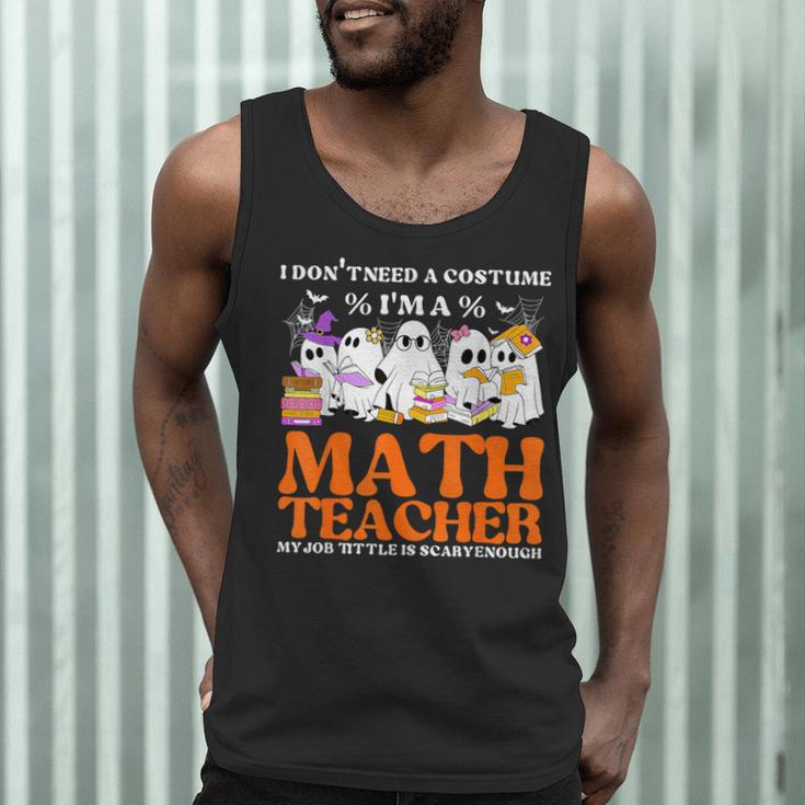 I Don't Need A Costume I'm A Math Teacher Halloween Women Men Tank Top, novelty gifts, funny gifts