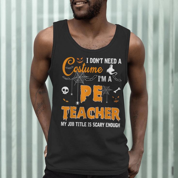 I Don't Need A Costume I'm A Pe Teacher Halloween Men Women Men Tank Top, novelty gifts, funny gifts