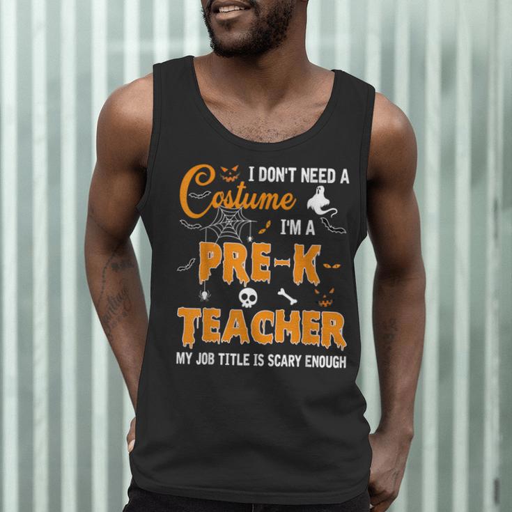 I Don't Need A Costume I'm A Pre-K Teacher Halloween Men Women Men Tank Top, novelty gifts, funny gifts