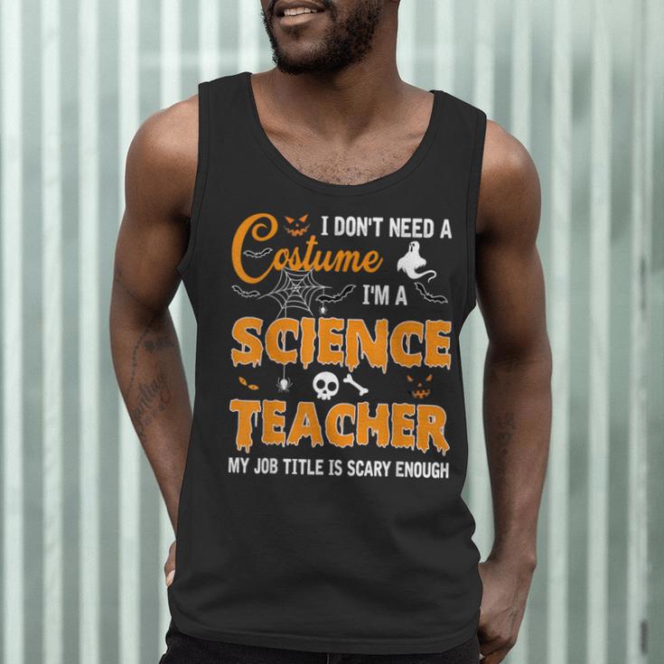 I Don't Need A Costume I'm A Science Teacher Halloween For Men Women Men Tank Top, novelty gifts, funny gifts I Don't Need A Costume I'm A Science Teacher Halloween For Men Women Men Tank Top, novelty gifts, funny gifts
