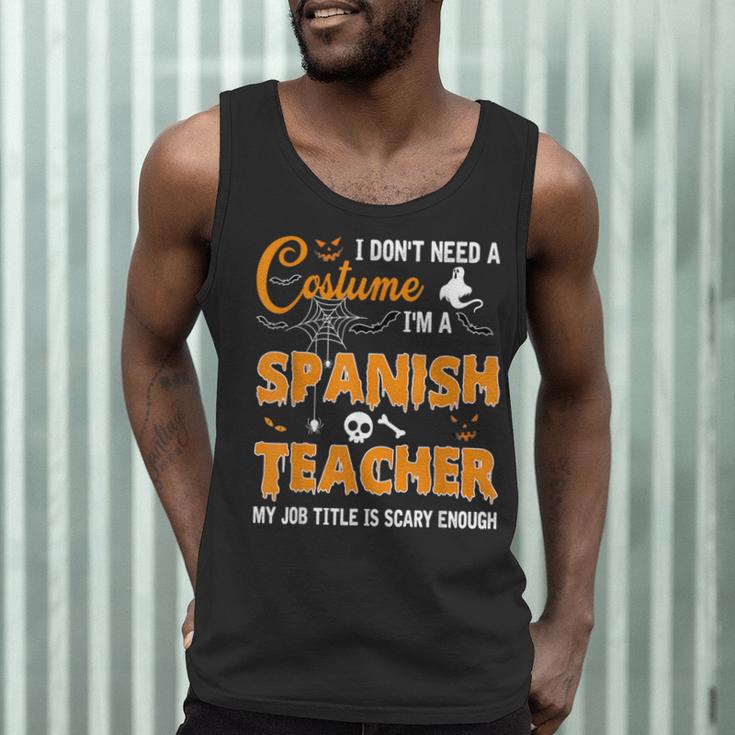 I Don't Need A Costume I'm A Spanish Teacher Halloween Men Women Men Tank Top, novelty gifts, funny gifts I Don't Need A Costume I'm A Spanish Teacher Halloween Men Women Men Tank Top, novelty gifts, funny gifts