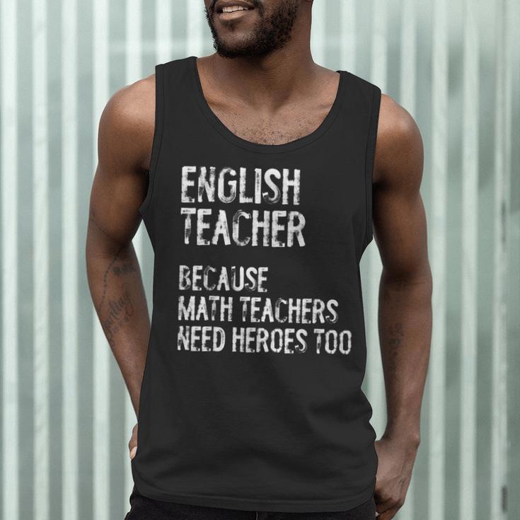 English Teacher Because Math Teachers Need Heroes Too Men Tank Top, novelty gifts, funny gifts