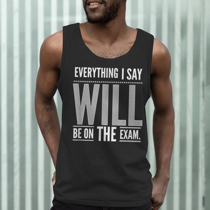 Everything I Say WILL Be On The Exam Teacher For Men Women Men Tank Top, novelty gifts, funny gifts