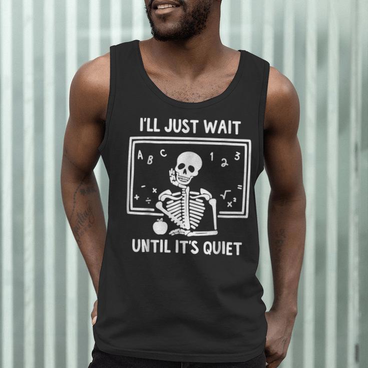 I'Ll Just Wait Until It's Quiet Skeleton Teacher Great Men Tank Top, novelty gifts, funny gifts I'Ll Just Wait Until It's Quiet Skeleton Teacher Great Men Tank Top, novelty gifts, funny gifts
