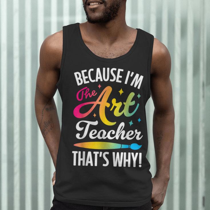 Because I'm The Art Teacher That's Why Artists Men Women Men Tank Top, novelty gifts, funny gifts Because I'm The Art Teacher That's Why Artists Men Women Men Tank Top, novelty gifts, funny gifts