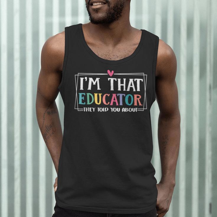 I'm That Educator They Told You About Teacher Educator Men Tank Top, novelty gifts, funny gifts