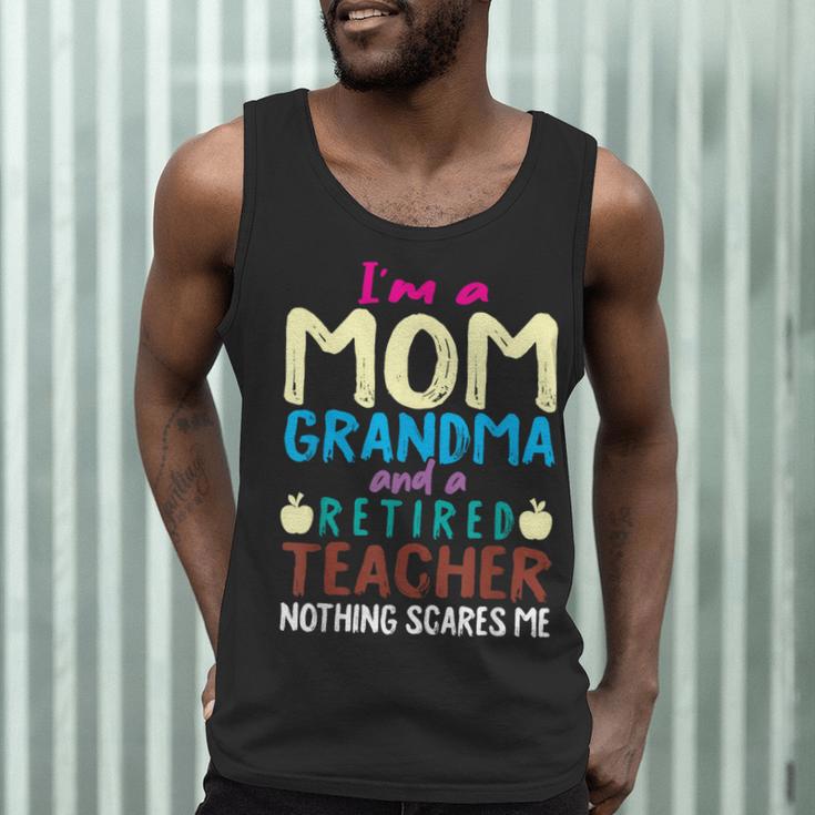 I'm Mom Grandma And A Retired Teacher Nothing Scares Me Men Women Men Tank Top, novelty gifts, funny gifts