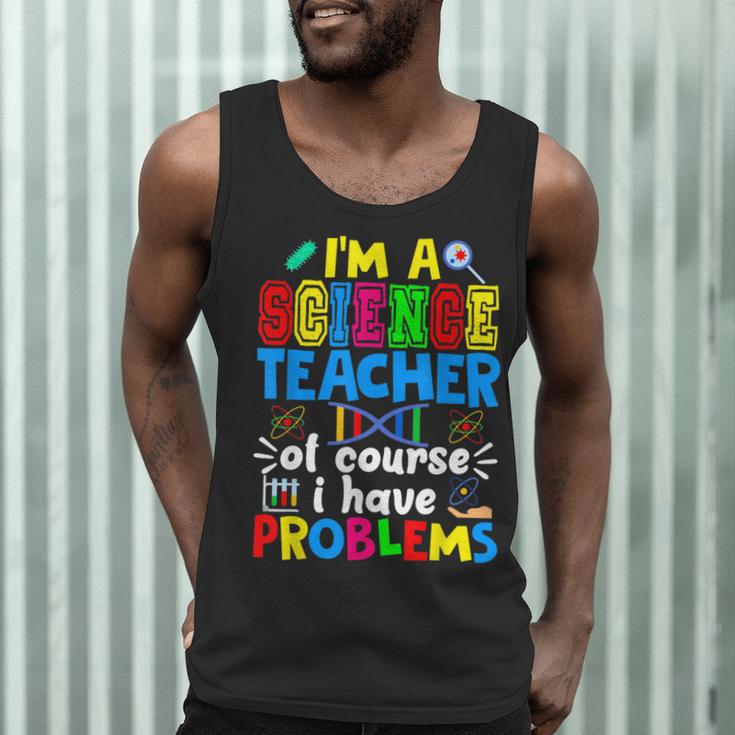 I'm Science Teacher Of Course I Have Problems Back To School Men Women Men Tank Top, novelty gifts, funny gifts