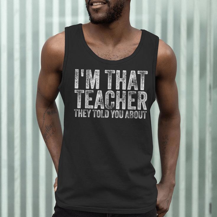 I'm That Teacher They Told You About Back To School For Men Women Men Tank Top, novelty gifts, funny gifts I'm That Teacher They Told You About Back To School For Men Women Men Tank Top, novelty gifts, funny gifts