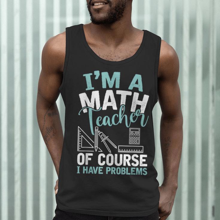 Im A Math Teacher Of Course I Have Problems Teacher Men Tank Top, novelty gifts, funny gifts Im A Math Teacher Of Course I Have Problems Teacher Men Tank Top, novelty gifts, funny gifts