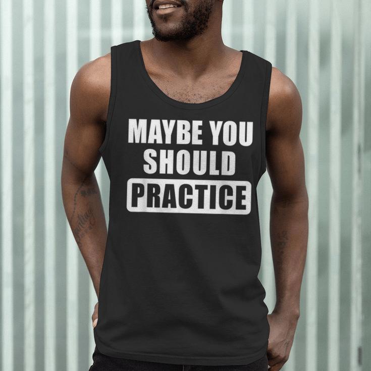 Maybe You Should Practice Music Teacher Band Director Men Tank Top, novelty gifts, funny gifts Maybe You Should Practice Music Teacher Band Director Men Tank Top, novelty gifts, funny gifts