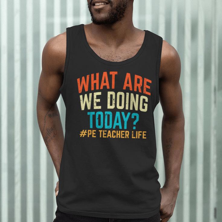 PE Teacher Life What Are We Doing Today Men Women Men Tank Top, novelty gifts, funny gifts PE Teacher Life What Are We Doing Today Men Women Men Tank Top, novelty gifts, funny gifts