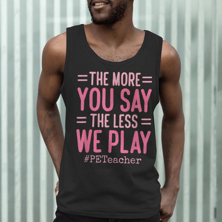 The More You Say The Less We Play PE Teacher Men Tank Top, novelty gifts, funny gifts