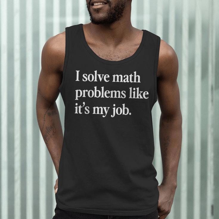 I Solve Math Problems Like It's My Job Math Teacher Men Tank Top, novelty gifts, funny gifts I Solve Math Problems Like It's My Job Math Teacher Men Tank Top, novelty gifts, funny gifts