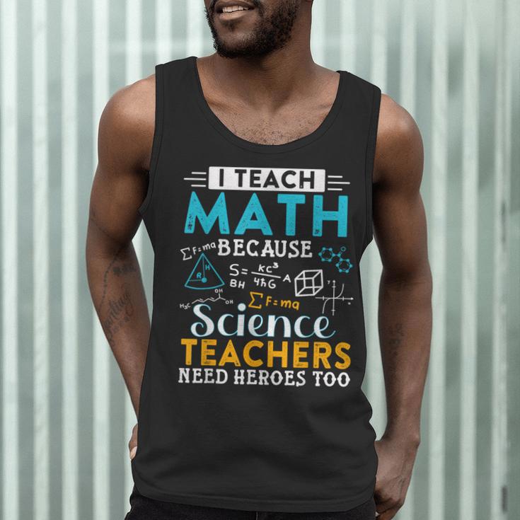 I Teach Math Because Science Teachers Need Heroes Too Men Tank Top, novelty gifts, funny gifts I Teach Math Because Science Teachers Need Heroes Too Men Tank Top, novelty gifts, funny gifts