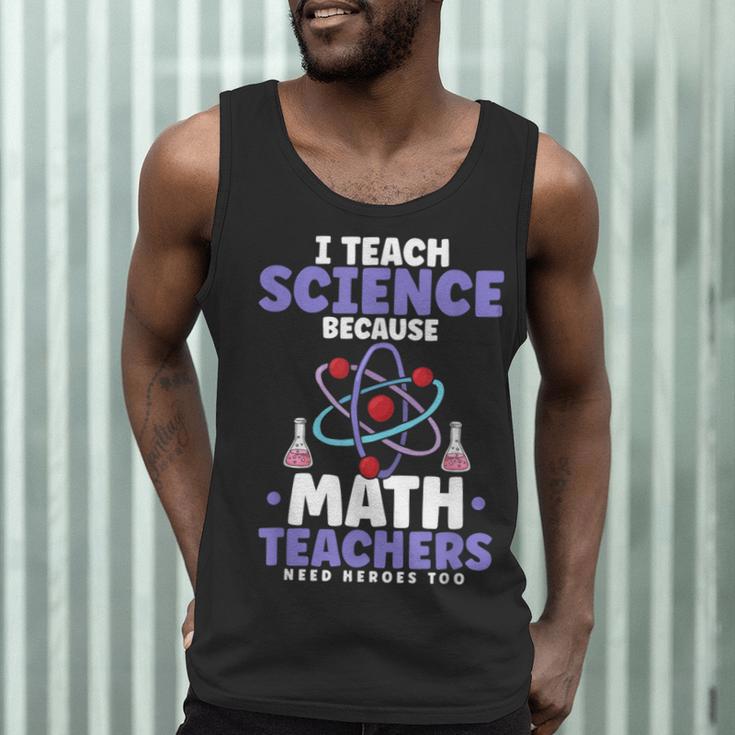 I Teach Science Because Math Teachers Need Heroes Too Men Tank Top, novelty gifts, funny gifts I Teach Science Because Math Teachers Need Heroes Too Men Tank Top, novelty gifts, funny gifts