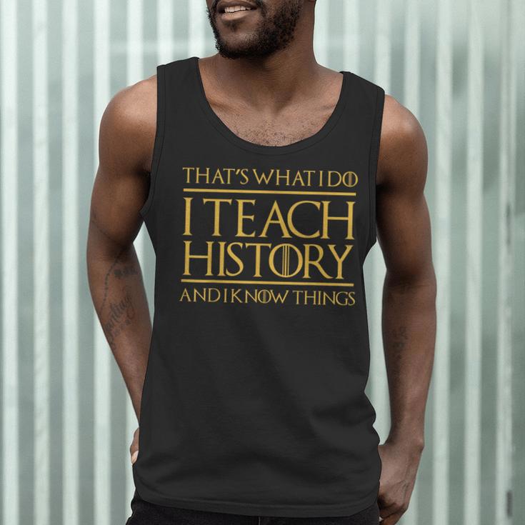 That's What I Do I Teach History And I Know Things Teacher Men Tank Top, novelty gifts, funny gifts That's What I Do I Teach History And I Know Things Teacher Men Tank Top, novelty gifts, funny gifts