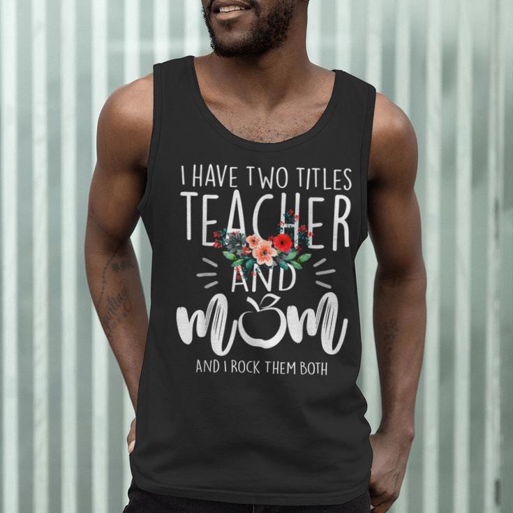I Have Two Titles Teacher And Mom And I Rock Them Both Men Tank Top, novelty gifts, funny gifts