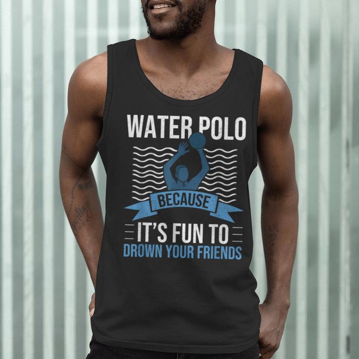 Water Polo Because It's Fun To Drown Your Friends Waterpolo Men Tank Top, novelty gifts, funny gifts