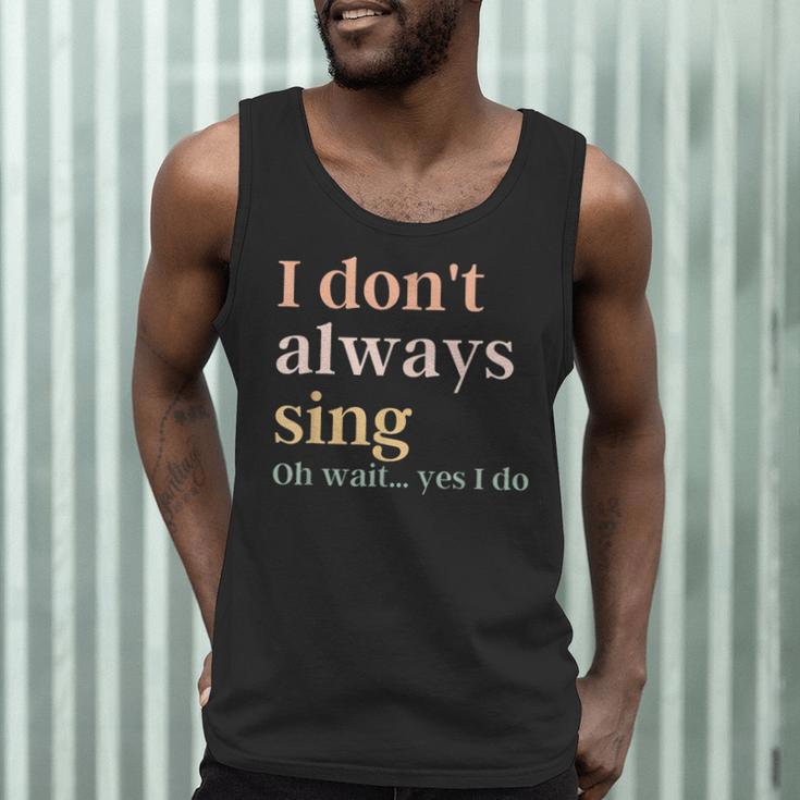 Women I Don't Always Sing Oh Wait Yes I Do Music Teacher Men Tank Top, novelty gifts, funny gifts