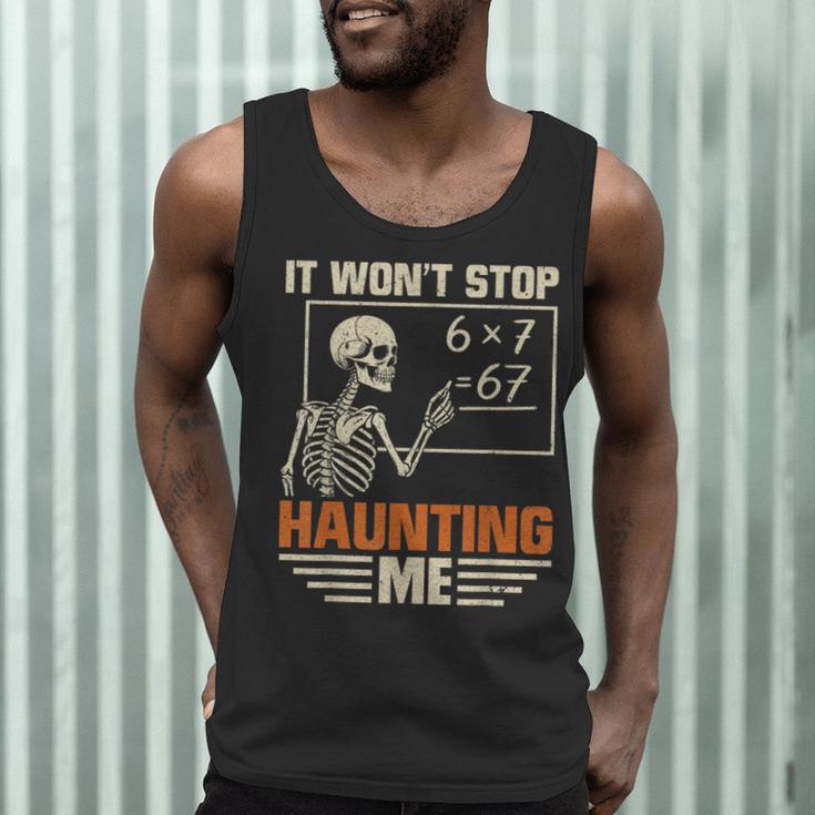 I Won't Stop Haunting Me Skeleton 6 7 Meme Teachers Men Tank Top, novelty gifts, funny gifts I Won't Stop Haunting Me Skeleton 6 7 Meme Teachers Men Tank Top, novelty gifts, funny gifts