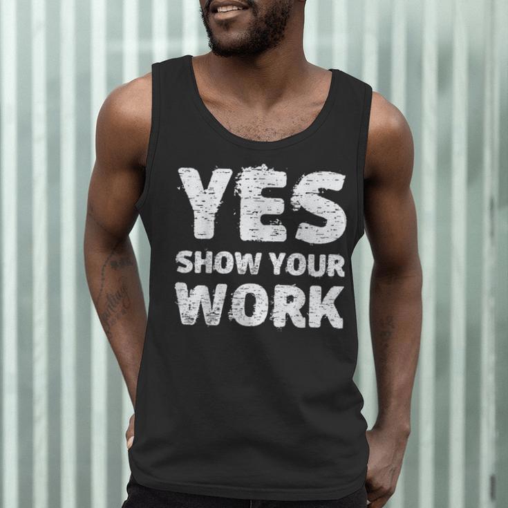 Yes Show Your Work Gteat Testing Math Teacher T-Shirt Men Tank Top, novelty gifts, funny gifts