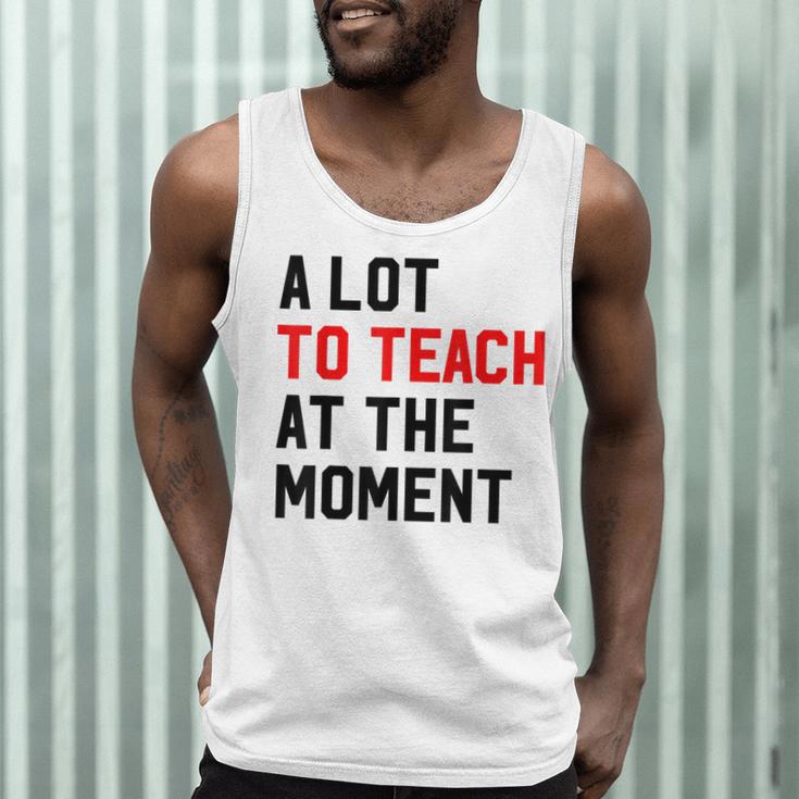 Quote A Lot To Teach At The Moment Teacher Women Men Tank Top, novelty gifts, funny gifts Quote A Lot To Teach At The Moment Teacher Women Men Tank Top, novelty gifts, funny gifts
