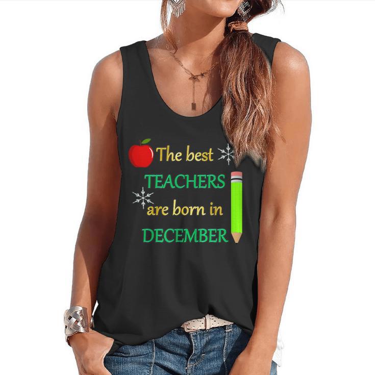 THE BEST TEACHERS ARE BORN IN DECEMBER Flowy Tank
