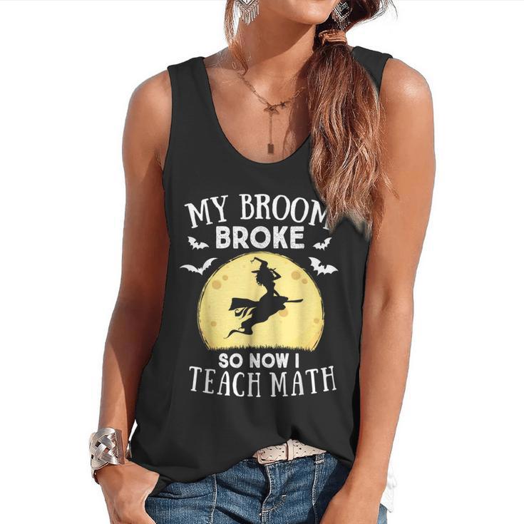 My Broom Broke So Now I Teach Math Teacher Halloween Costume For Men Women Flowy Tank