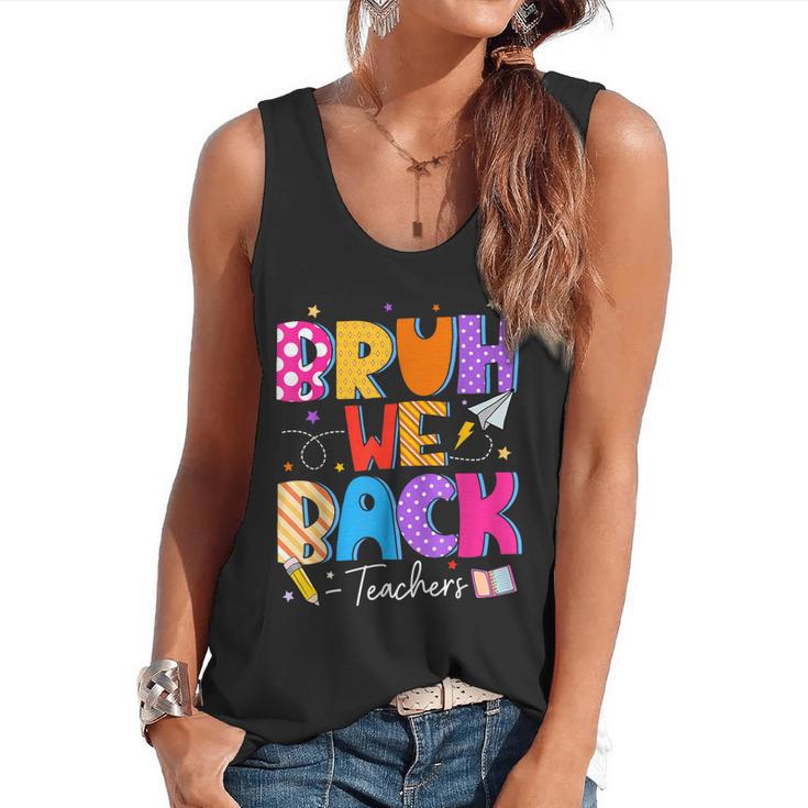 Bruh We Back Teachers First Day Back To School Teachers Flowy Tank