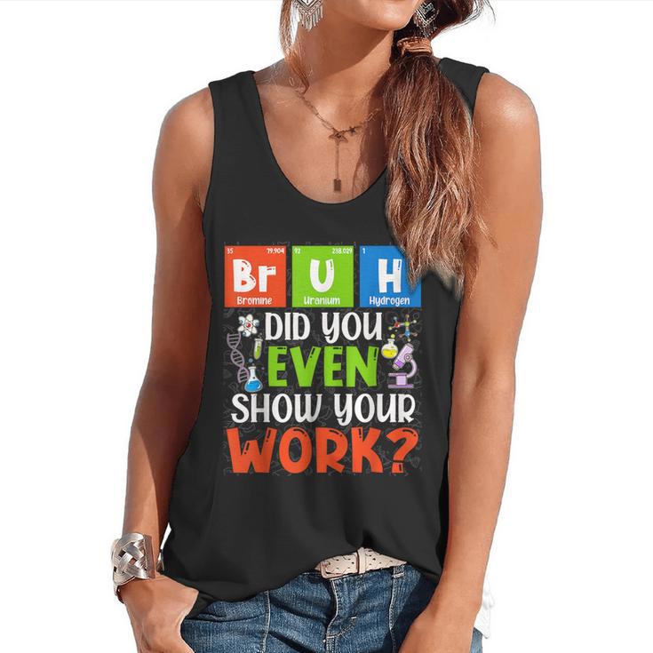 Bruh Did You Even Show Your Work For Science Teachers For Men Women Flowy Tank