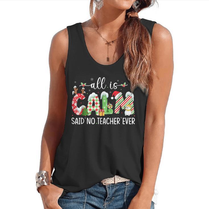 All Is Calm Said No Teacher Ever Teacher Christmas Flowy Tank