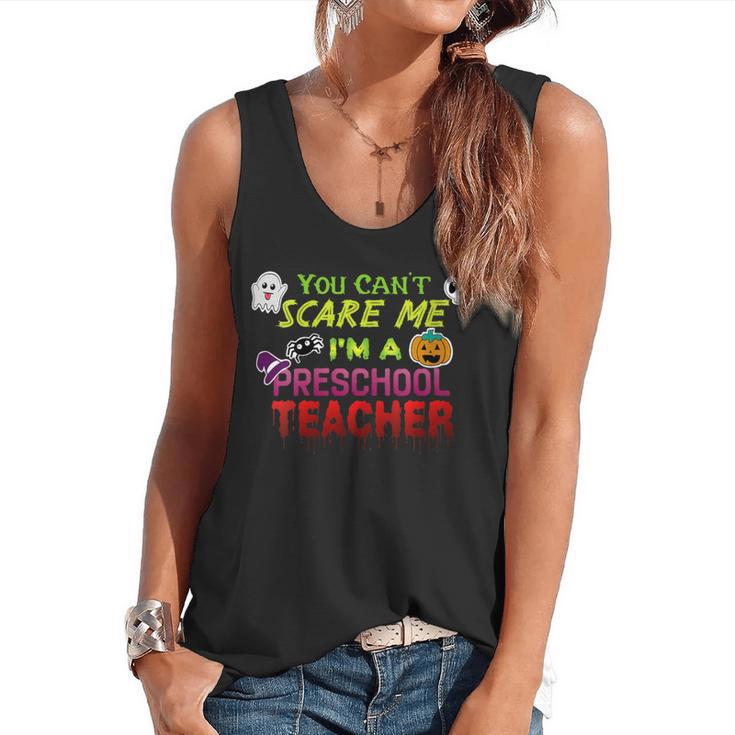 You Can't Scare Me I'm A Preschool Teacher Halloween Flowy Tank