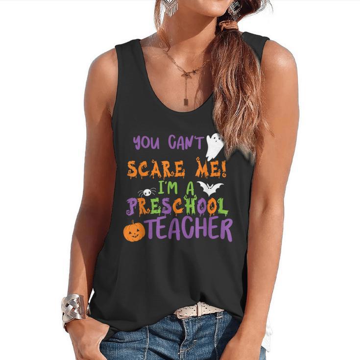 You Cant Scare Me Im A Preschool Teacher Flowy Tank