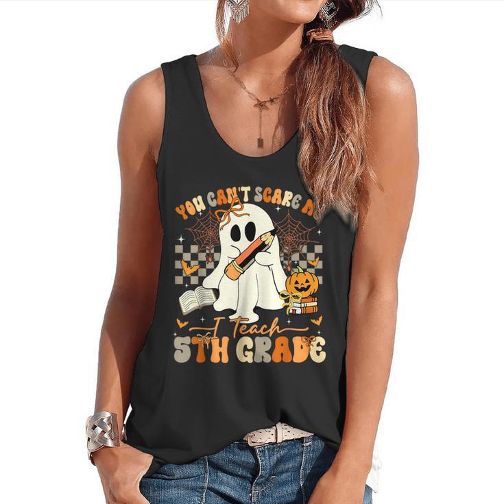 You Can't Scare Me I Teach Fifth Grade Teacher Halloween Flowy Tank