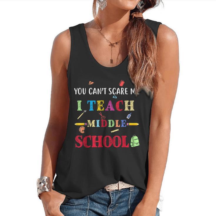 You Can't Scare Me I Teach Middle School Teacher For Men Women Flowy Tank