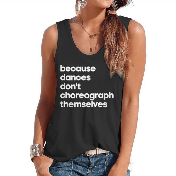 Choreographer Dance Teacher Cool Unique Shirt For Men Women Flowy Tank