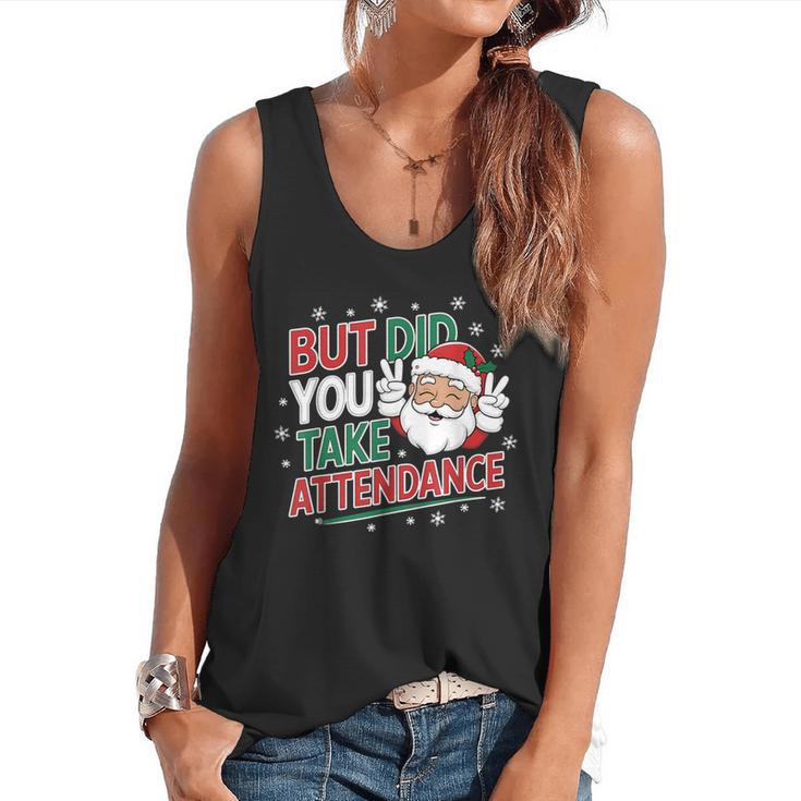 Christmas Teacher Surprise Did You Take Attendance Flowy Tank