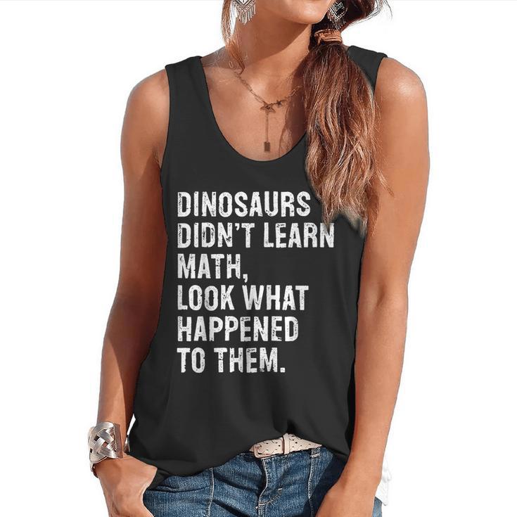 Dinosaurs Didn't Learn Math Math Teacher Flowy Tank