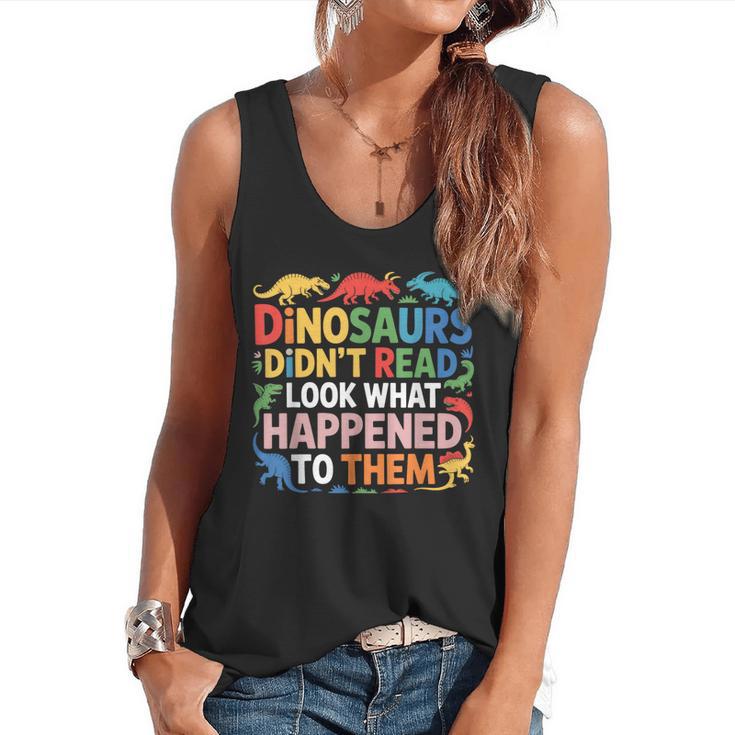 Dinosaurs Didnt Read Look What Happened To Them Cute Teacher Flowy Tank