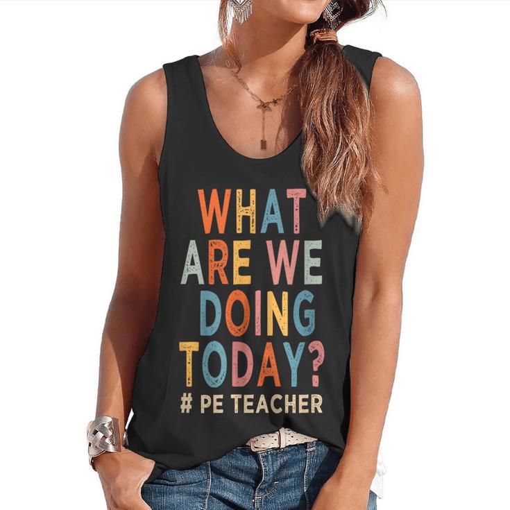 What Are We Doing Today PE Teacher Flowy Tank