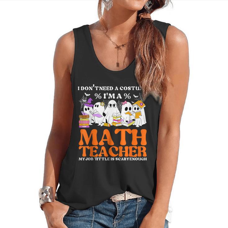 I Don't Need A Costume I'm A Math Teacher Halloween Women Flowy Tank