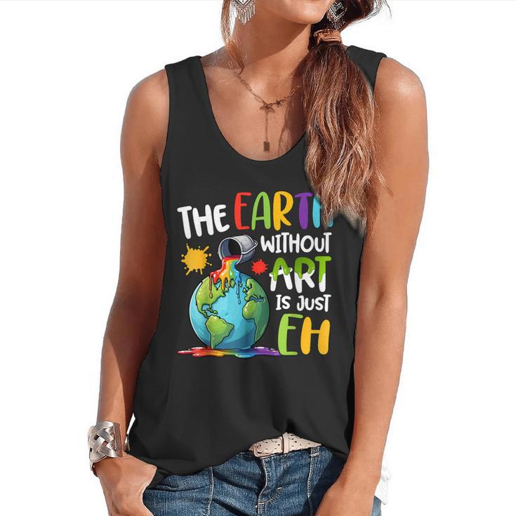 Earth Without Art Is Just Eh Artist Art Teacher Flowy Tank