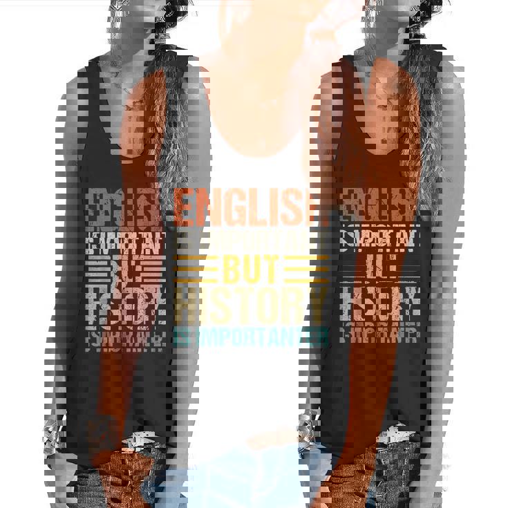 English Is Important But History Is Importanter Teachers Men Women Girls Kids Flowy Tank