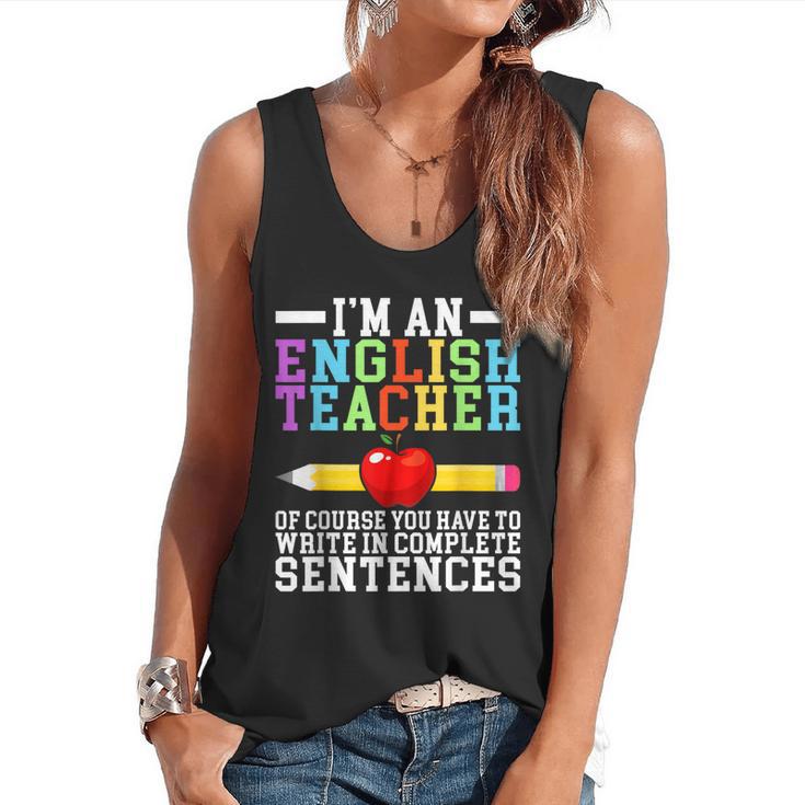 Im English Teacher You Have To Write In Complete Sentences Flowy Tank
