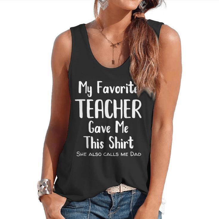 My Favorite Teacher Gave Me This Shirt Dad Daughter Flowy Tank